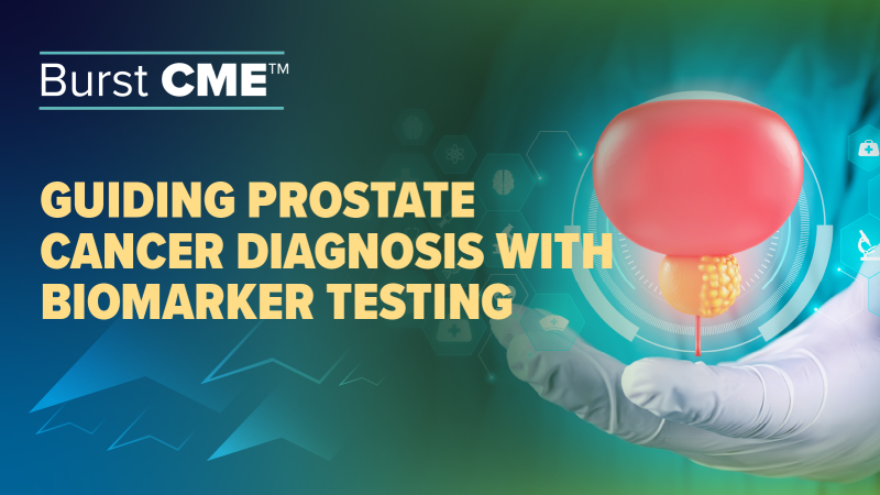burst cme guiding prostate cancer diagnosis with biomarker testing